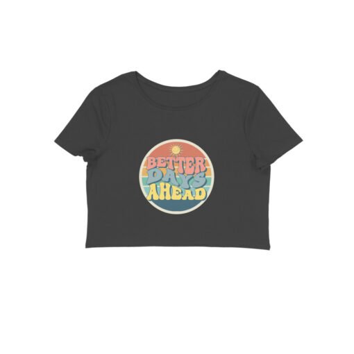 Better Days Ahead Crop-Top For Women