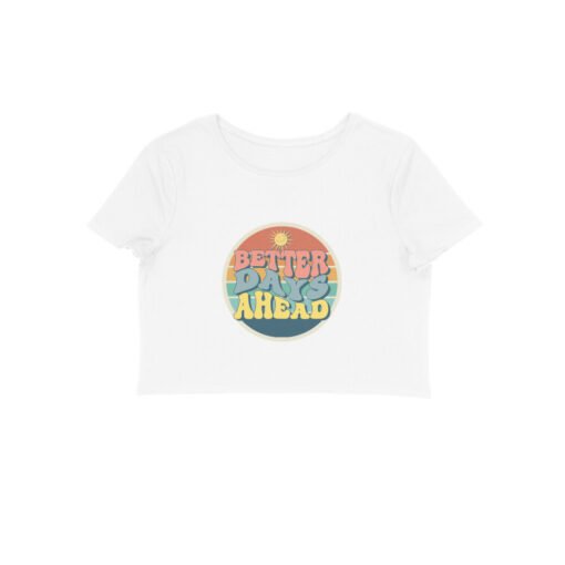 Better Days Ahead Crop-Top For Women - Image 25
